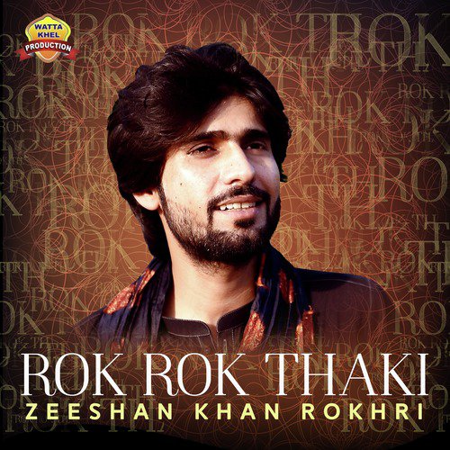 Rok Rok Thaki - Zeeshan Khan Rokhri