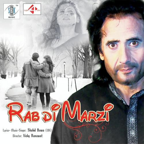 Rab Di Marzi - Shahid Bawa
