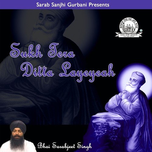 Sukh Tera Ditta Layeyeah - Bhai Sarabjeet Singh