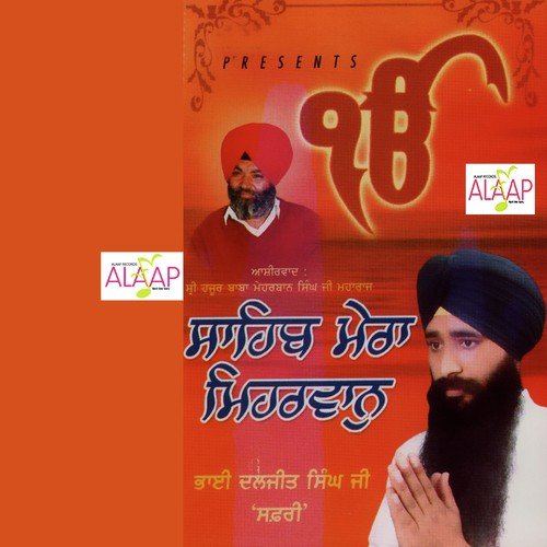 Sahib Mera Miharvaan - Bhai Daljit Singh (Safri)