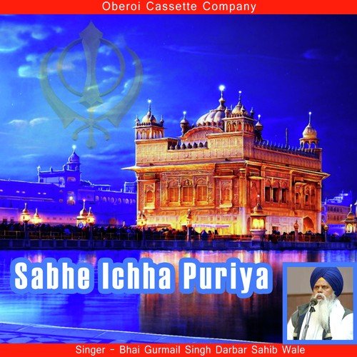 Sabhe Ichha Puriya - Bhai Gurmail Singh Darbar Sahib Wale
