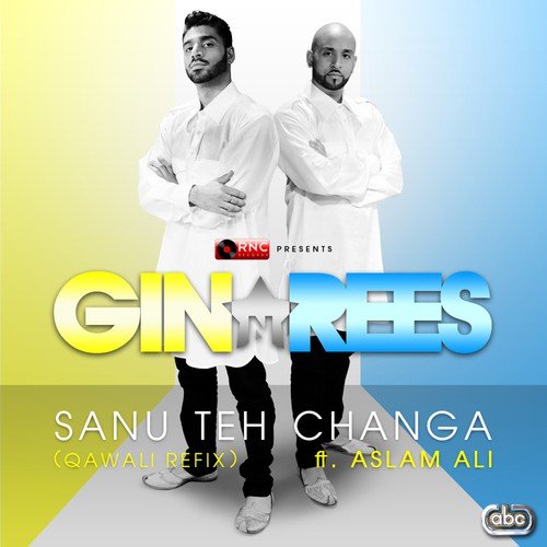 Sanu Teh Changa (Qawali Refix) - Gin, Rees