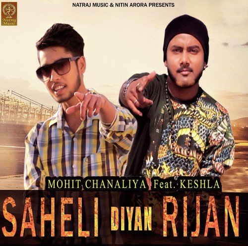 Saheli Diyan Rijan (Feat. Keshla) - Mohit Chanaliya, Keshla