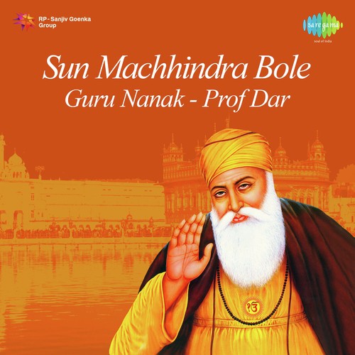 Sun Machhindr A Nanak Bole - Prof. Darshan Singh Ji Khalsa
