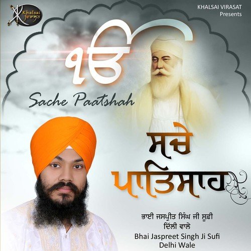 Sache Paatshah - Bhai Jaspreet Singh Ji