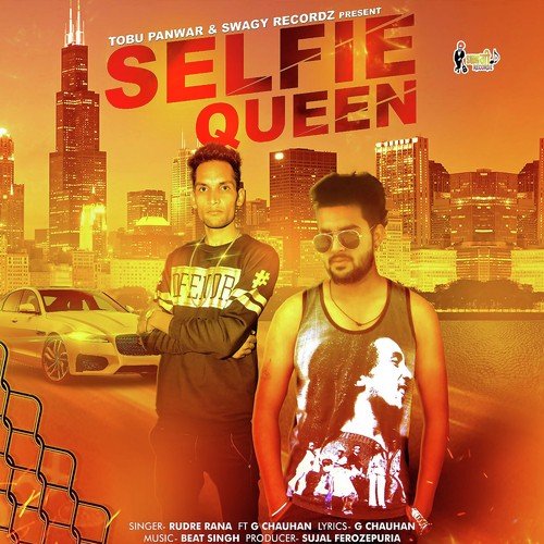 Selfie Queen - Rudre Rana, G Chauhan