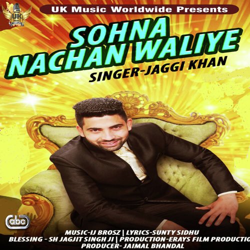 Sohna Nachan Waliye - Jaggi Khan with Ij Brosz