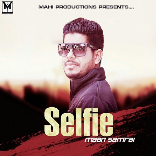 Selfie - Maan Samrai