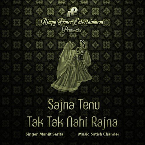 Sajna Tenu Tak Tak Nahi Rajna - Manjit Sarita