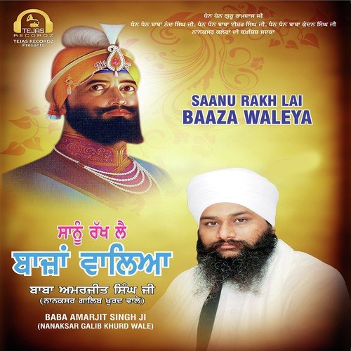 Saanu Rekh Lai Baaza Waleya - a titleSongs performed by Baba Amarjit Singh Ji (Nanaksar Galib Khurd Wale) class hrefhttpswww.jiosa