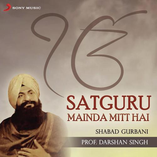 Satguru Mainda Mitt Hai, Pt. 2 - Prof. Darshan Singh