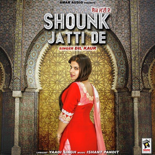 Shounk Jatti De - Dil Kaur