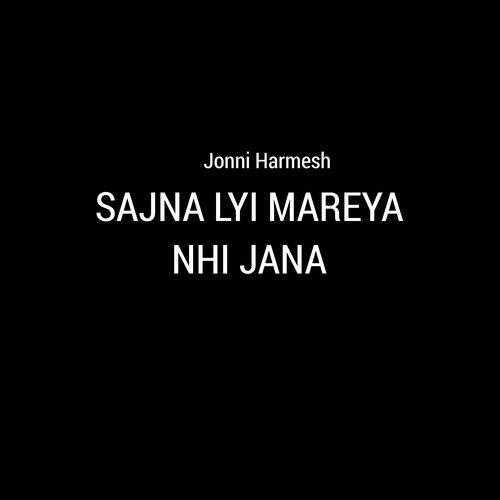 Sajna Lyi Mareya Nhi Jana - Jonni Harmesh
