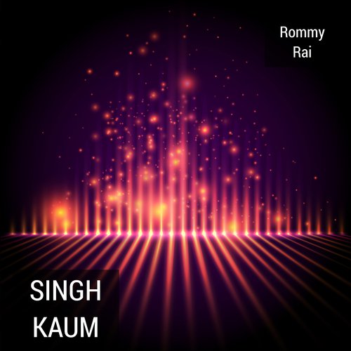 Singh Kaum - Rommy Rai