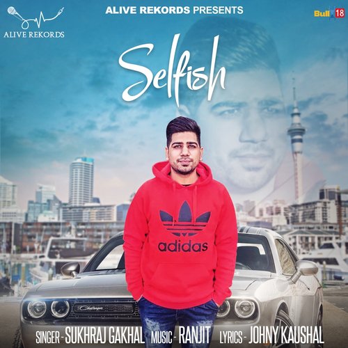 Selfish - Sukhraj Gakhal