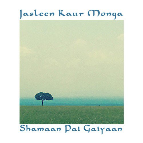 Shamaan Pai Gaiyaan - Jasleen Kaur Monga
