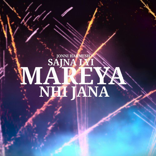Sajna Lyi Mareya Nhi Jana - Jonni Harmesh