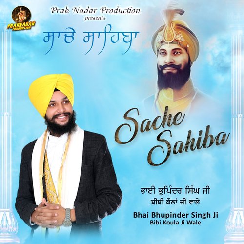 Sache Sahiba - Bhai Bhupinder Singh Ji Bibi Koula Ji Wale