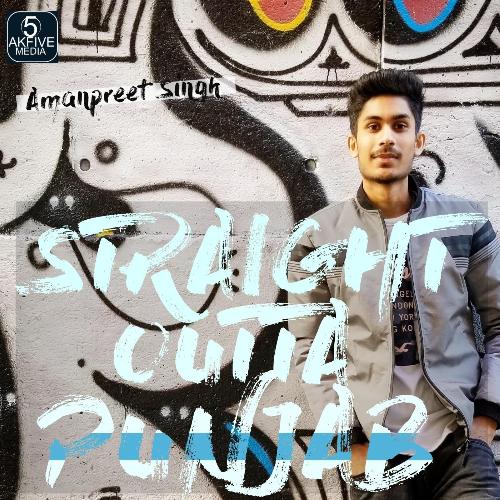 Straight Outta Punjab - Amanpreet Singh
