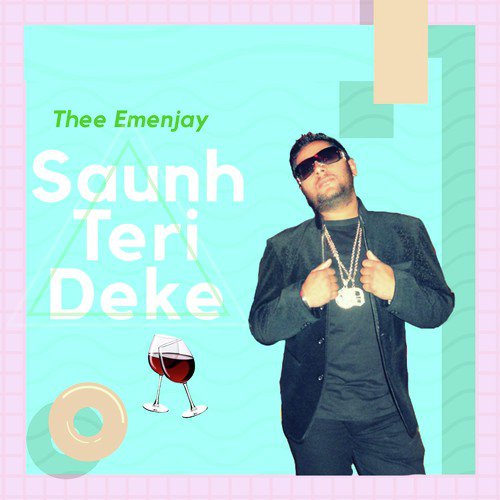 Saunh Teri Deke - Thee Emenjay