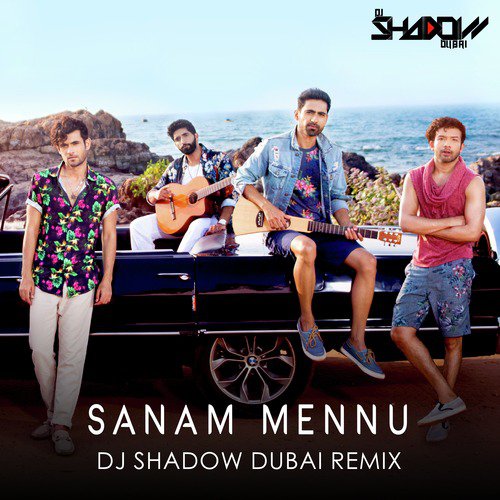 Sanam Mennu (DJ Shadow Dubai Remix) - Sanam (Band)