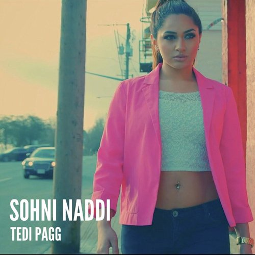 Sohni Naddi - Tedi Pagg