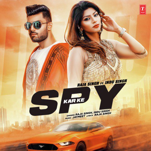 Spy Kar Ke - Raja Singh, Dope Productions (Jay-Meet), Indu Singh
