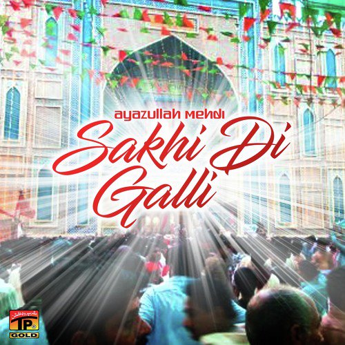 Sakhi De Gali - Ayazullah Mehdi