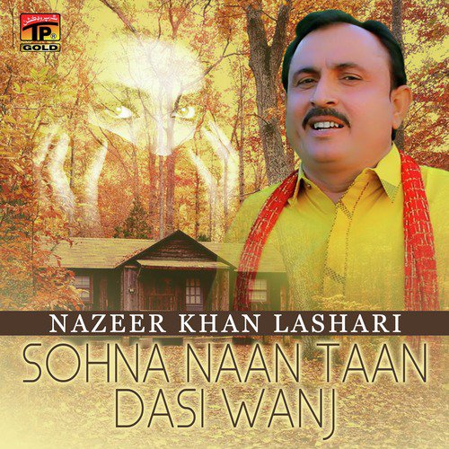 Sohna Naan Taan Dasi Wanj - Nazeer Khan Lashari