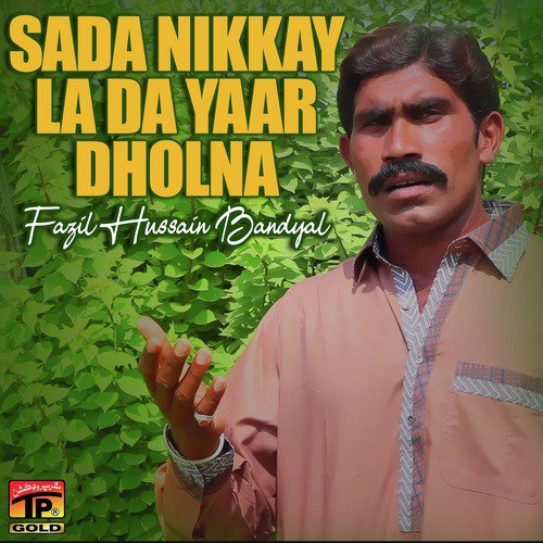 Sada Nikkay La Da Yaar Dholna - Fazil Hussain Bandyal
