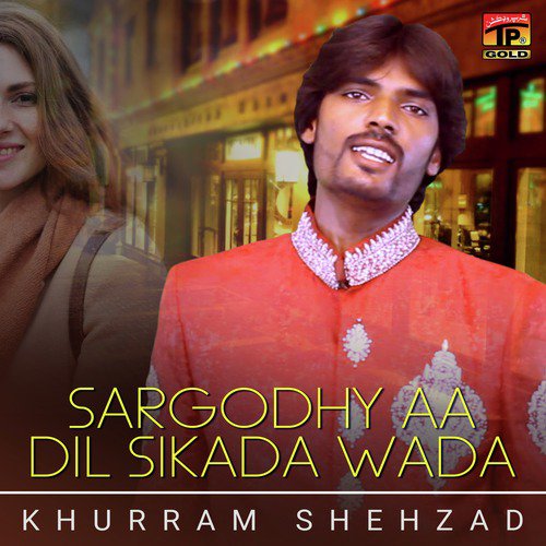 Sargodhy Aa Dil Sikada Wada - Khurram Shehzad