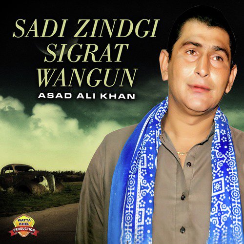 Sadi Zindgi Sigrat Wangun - Asad Ali Khan