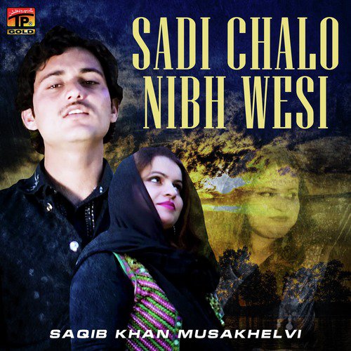 Sadi Chalo Nibh Wesi - Saqib Khan Musakhelvi