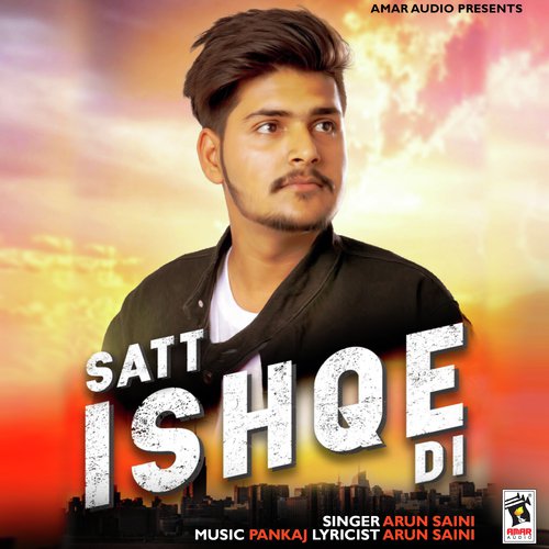 Satt Ishqe Di - Arun Saini