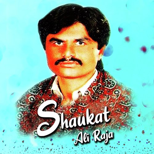 Dil Tay Akhir Sheesha - Shaukat Ali Raja