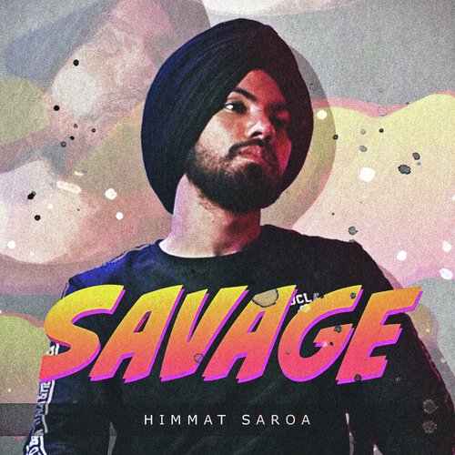 Savage - Himmat Saroa