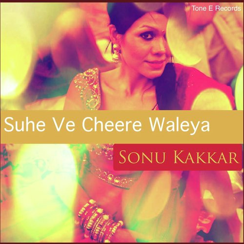 Suhe Ve Cheere Waleya - Sonu Kakkar