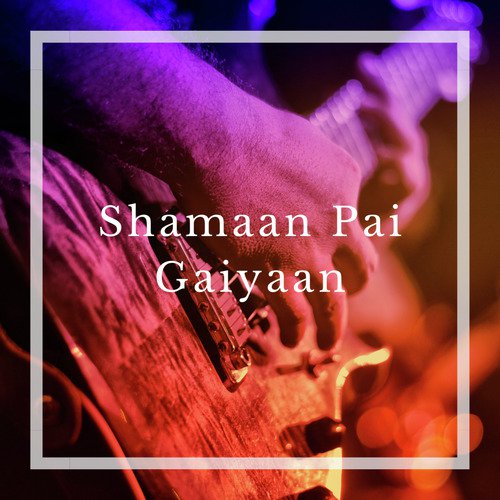 Shamaan Pai Gaiyaan - Folk Studios
