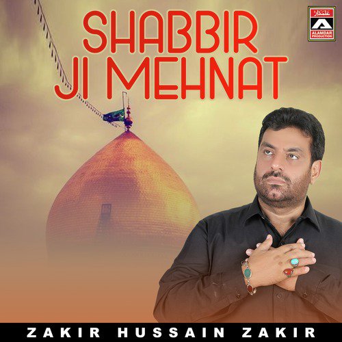 Shabbir Ji Mehnat - Zakir Hussain Zakir