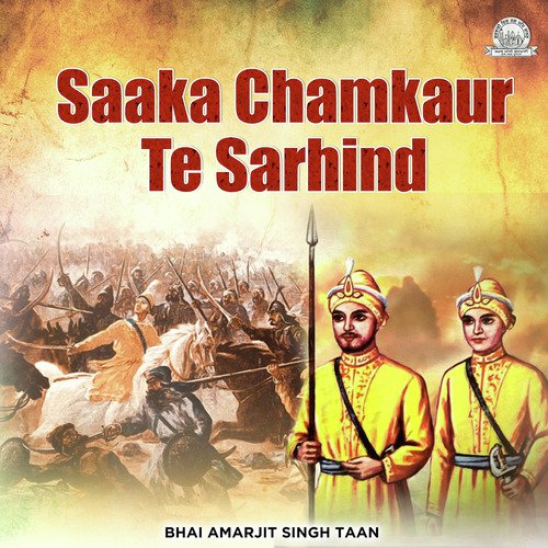 Saaka Chamkaur Te Sarhind - Bhai Amarjit Singh Ji Taan