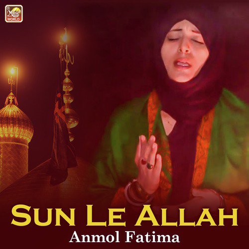 Sun Le Allah - Anmol Fatima