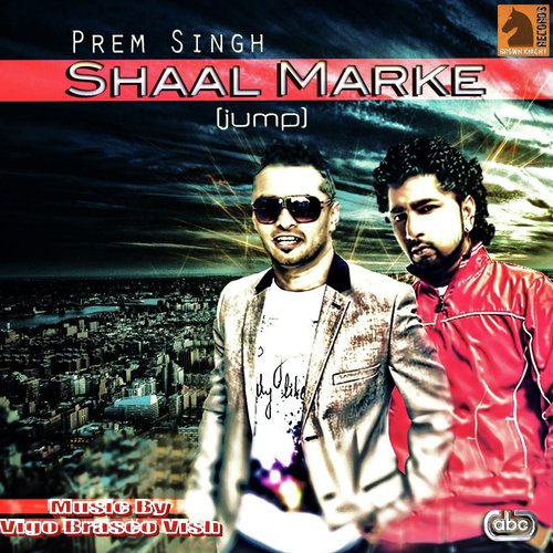 Shaal Marke (Jump) - Prem Singh, Vigo Brasco Vish