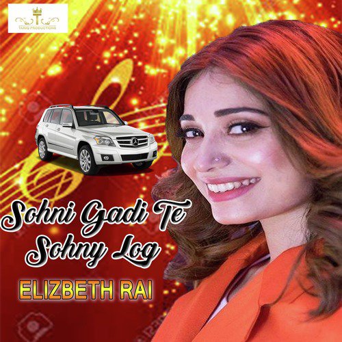 Sohni Gadi Te Sohny Log - Elizbeth Rai
