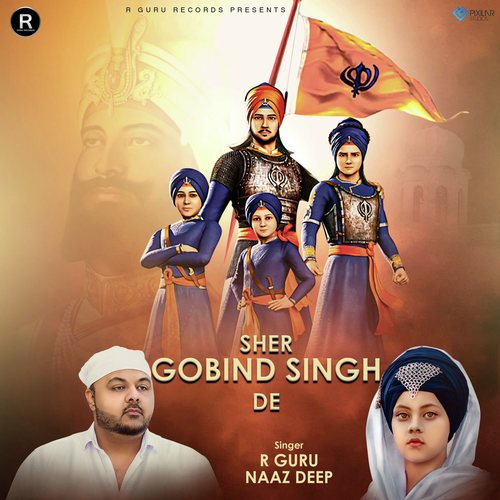 Sher Gobind Singh De - R. Guru, Naaz Deep