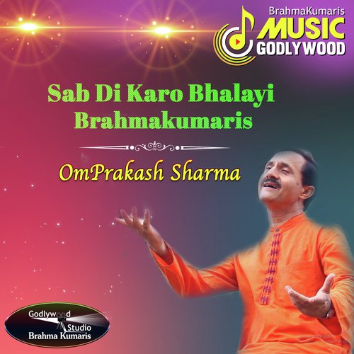 Sab Di Karo Bhalayi Brahmakumaris - Omprakash Sharma