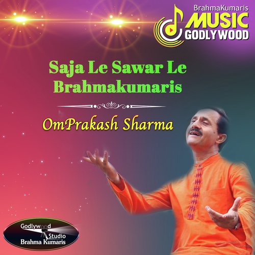 Saja Le Sawar Le Brahmakumaris - Omprakash Sharma