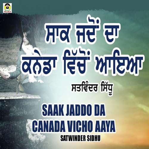 Saak Jaddo Da Canada Vicho Aaya - Satwinder Sidhu