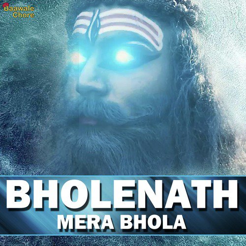 Bholenath Mera Bhola - Baawale Chore