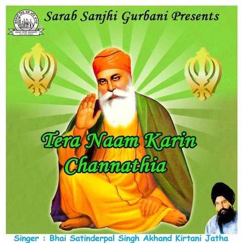 Tera Naam Karin Channatheya - Bhai Satinderpal Singh Akhand Kirtani Jatha