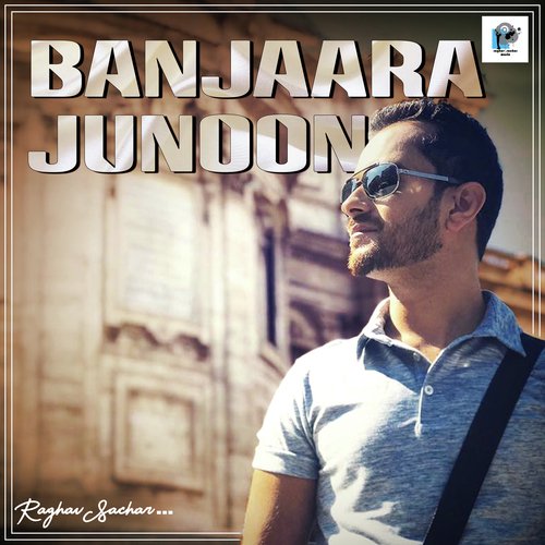 Banjaara Junoon - Raghav Sachar